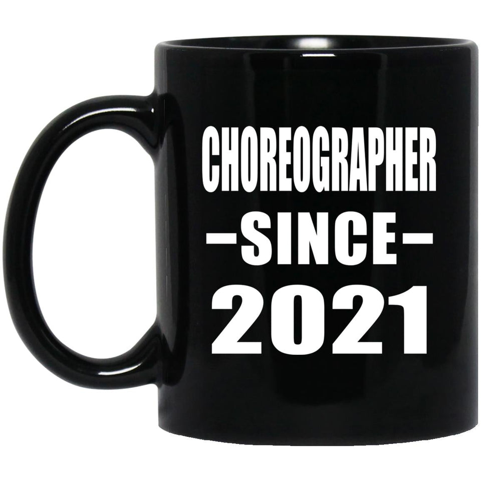 Choreographer Since 2021 - 11oz Coffee Mug Black
