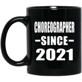 Choreographer Since 2021 - 11oz Coffee Mug Black