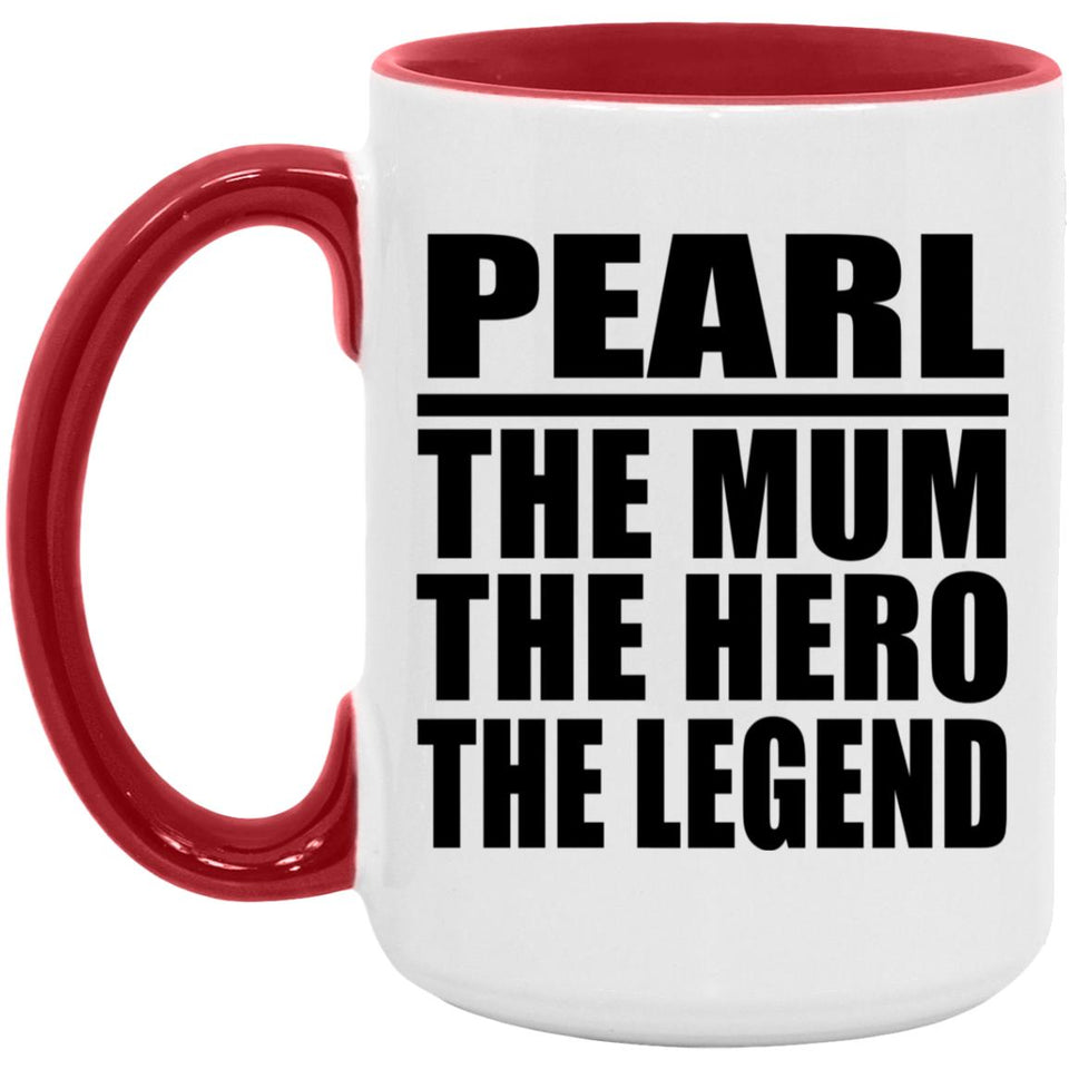 Pearl The Mum The Hero The Legend - 15oz Accent Mug Red