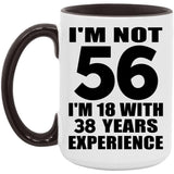 56th Birthday I'm Not 56 I'm 18 With 38 Years Experience - 15oz Accent Mug Black