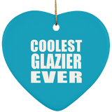 Coolest Glazier Ever - Heart Ornament