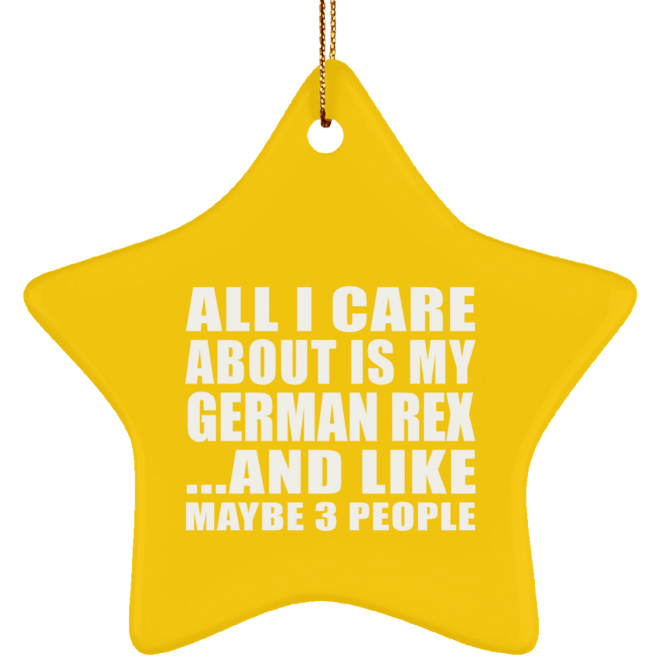 All I Care About Is My German Rex - Star Ornament