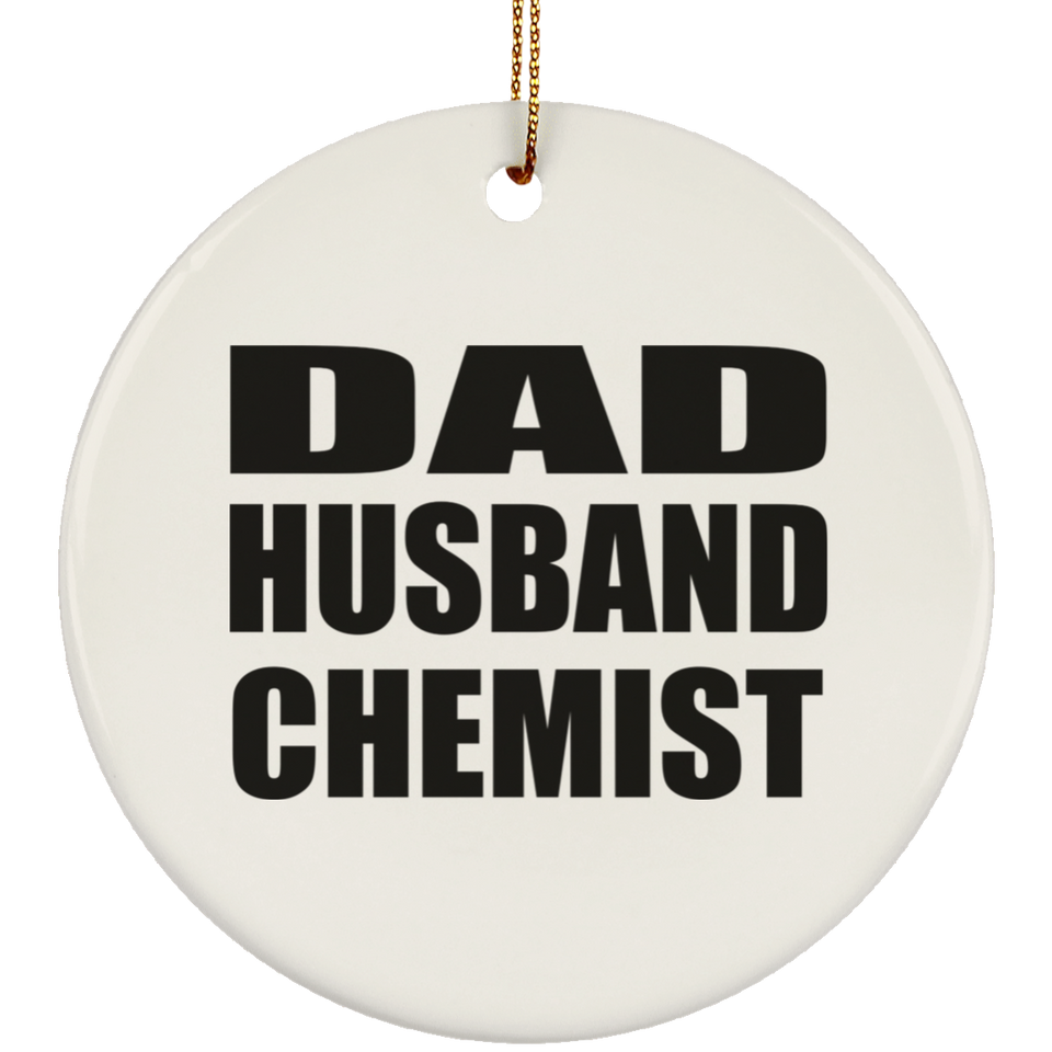 Dad Husband Chemist - Circle Ornament