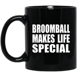 Broomball Makes Life Special - 11oz Coffee Mug Black