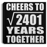 49th Anniversary Cheers To Square Root of 2401 Years Together - Canvas Square