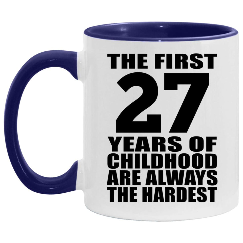 27th Birthday First 27 Years of Childhood Are The Hardest - 11oz Accent Mug Purple