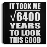 80th Birthday Took Square Root of 6400 Years To Look Good - Canvas Square