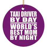 Taxi Driver By Day World's Best Mom By Night - Circle Ornament