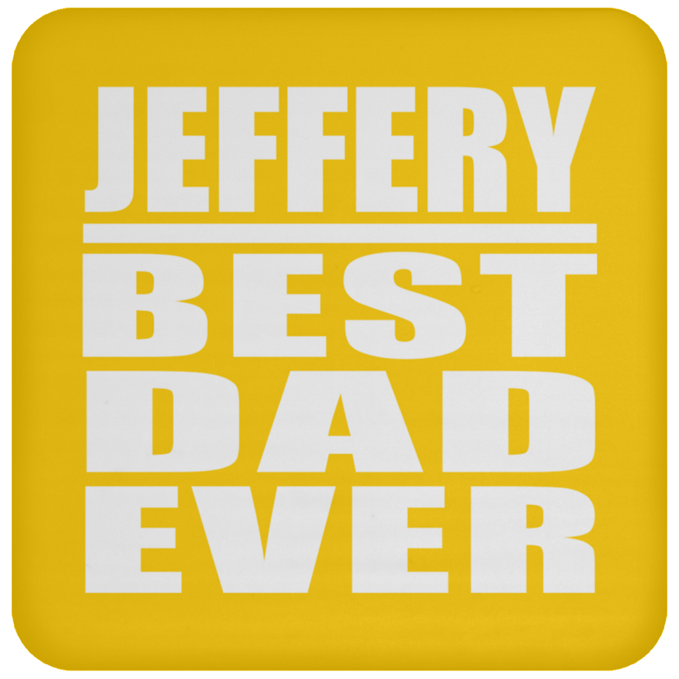 Jeffery Best Dad Ever - Drink Coaster
