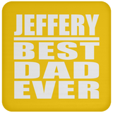 Jeffery Best Dad Ever - Drink Coaster