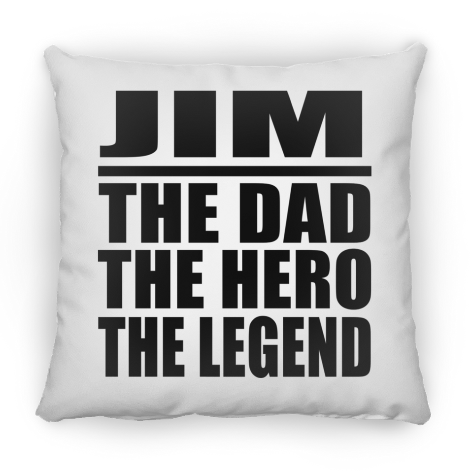 Jim The Dad The Hero The Legend - Throw Pillow