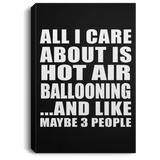 All I Care About Is Hot Air Ballooning - Canvas Portrait
