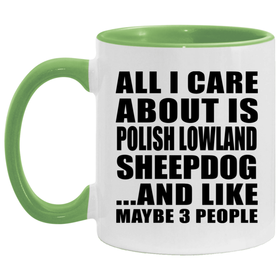 All I Care About Is Polish Lowland Sheepdog - 11oz Accent Mug Green