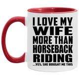 I Love My Wife More Than Horseback Riding - 11oz Accent Mug Red
