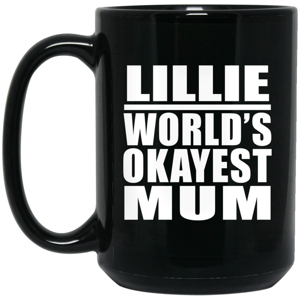 Lillie World's Okayest Mum - 15 Oz Coffee Mug Black