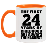 24th Birthday First 24 Years of Childhood Are The Hardest - 11oz Accent Mug Orange