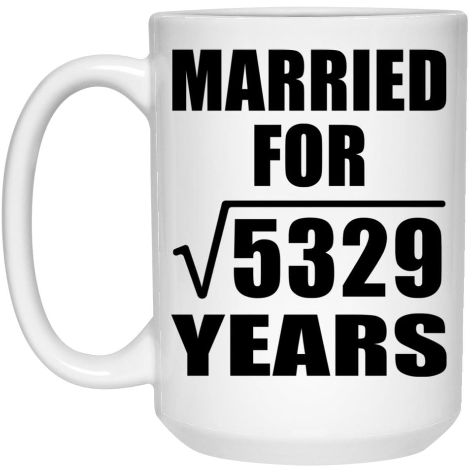 73rd Anniversary Married For Square Root of 5329 Years - 15oz Coffee Mug