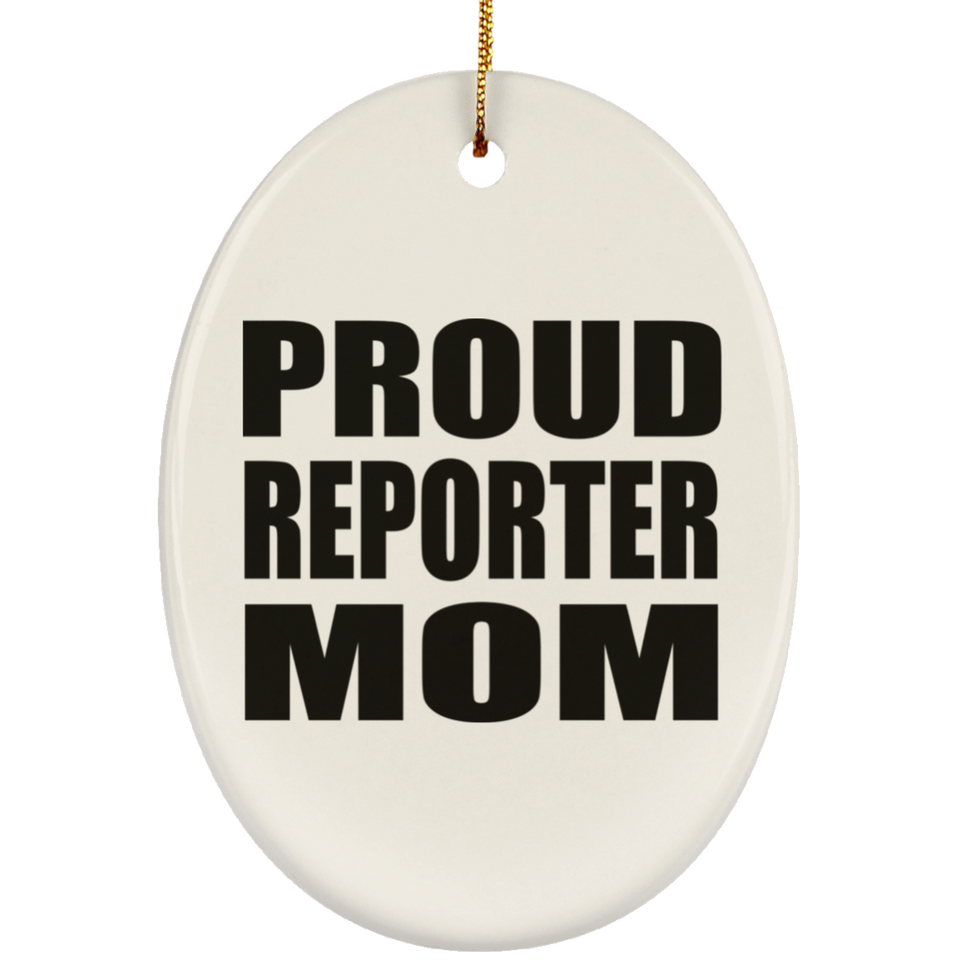 Proud Reporter Mom - Oval Ornament