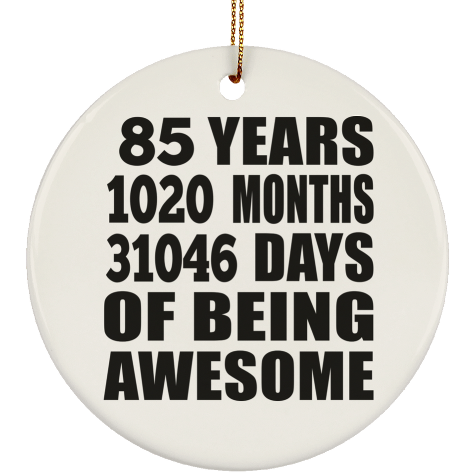 85th Birthday 85 Years 1020 Months 31046 Days Of Awesome - Circle Ornament