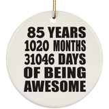 85th Birthday 85 Years 1020 Months 31046 Days Of Awesome - Circle Ornament