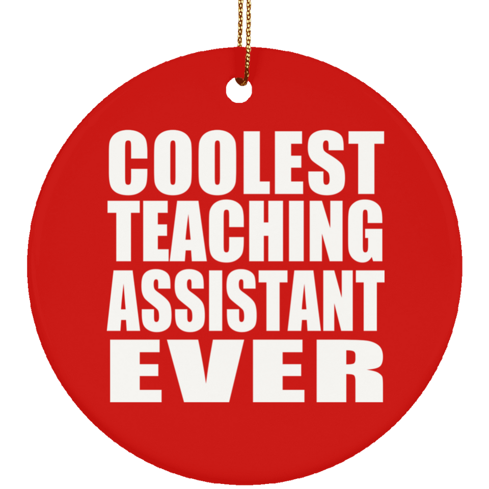 Coolest Teaching Assistant Ever - Circle Ornament