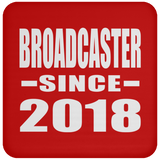 Broadcaster Since 2018 - Drink Coaster