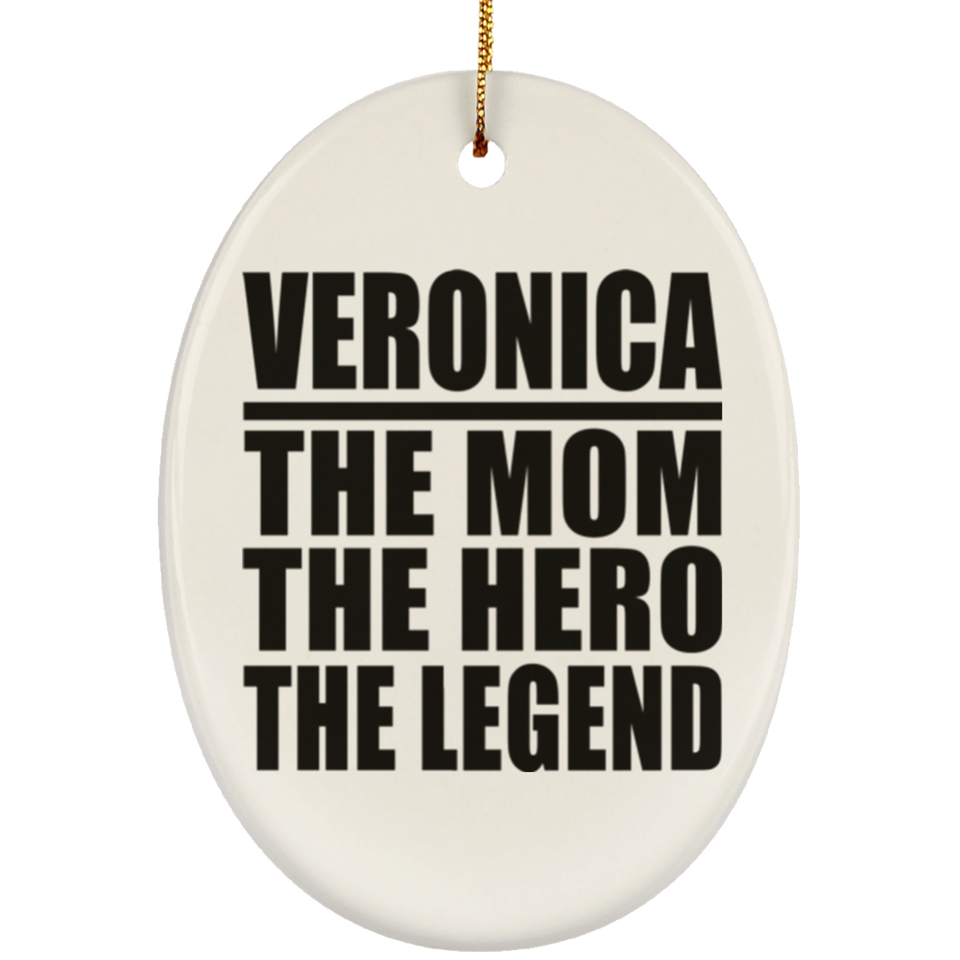 Veronica The Mom The Hero The Legend - Oval Ornament