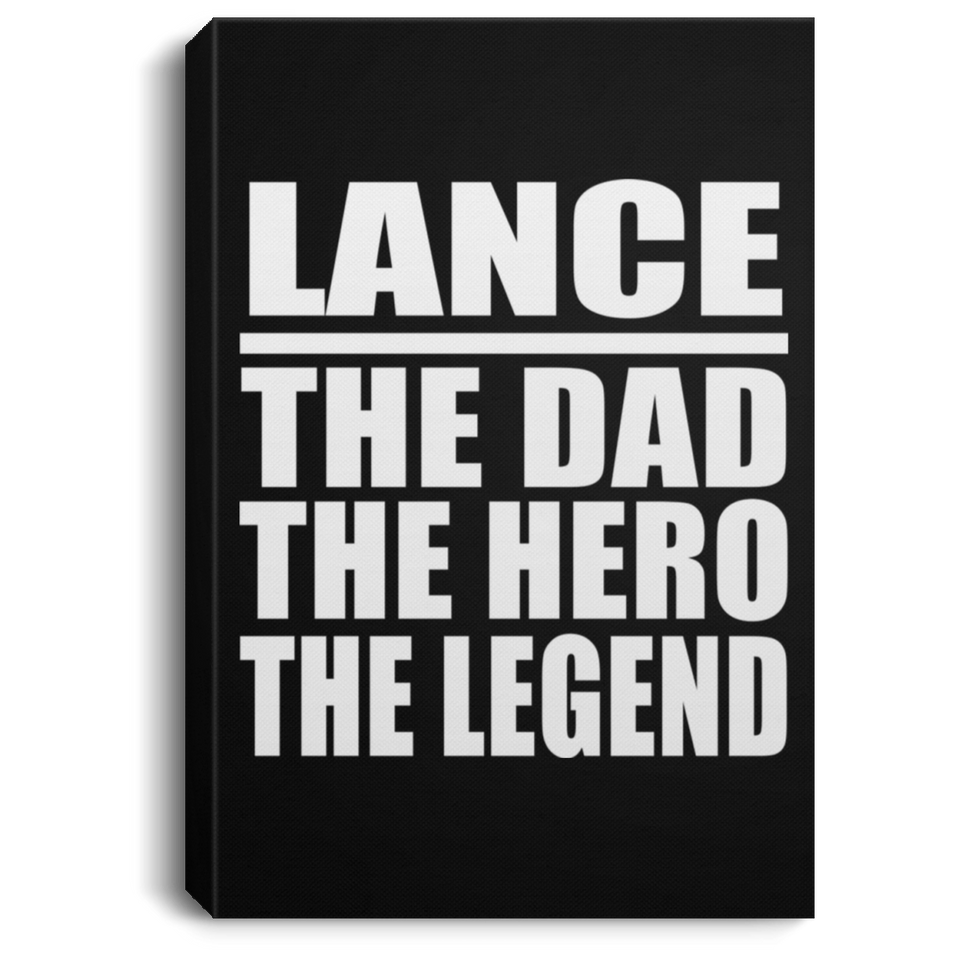Lance The Dad The Hero The Legend - Canvas Portrait