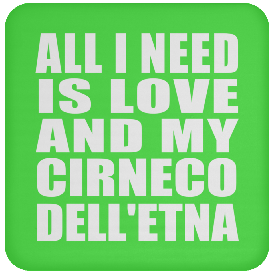 All I Need Is Love And My Cirneco Dell'etna - Drink Coaster