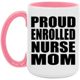 Proud Enrolled Nurse Mom - 15oz Accent Mug Pink
