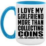 I Love My Girlfriend More Than Collecting Coins - 15oz Accent Mug Blue