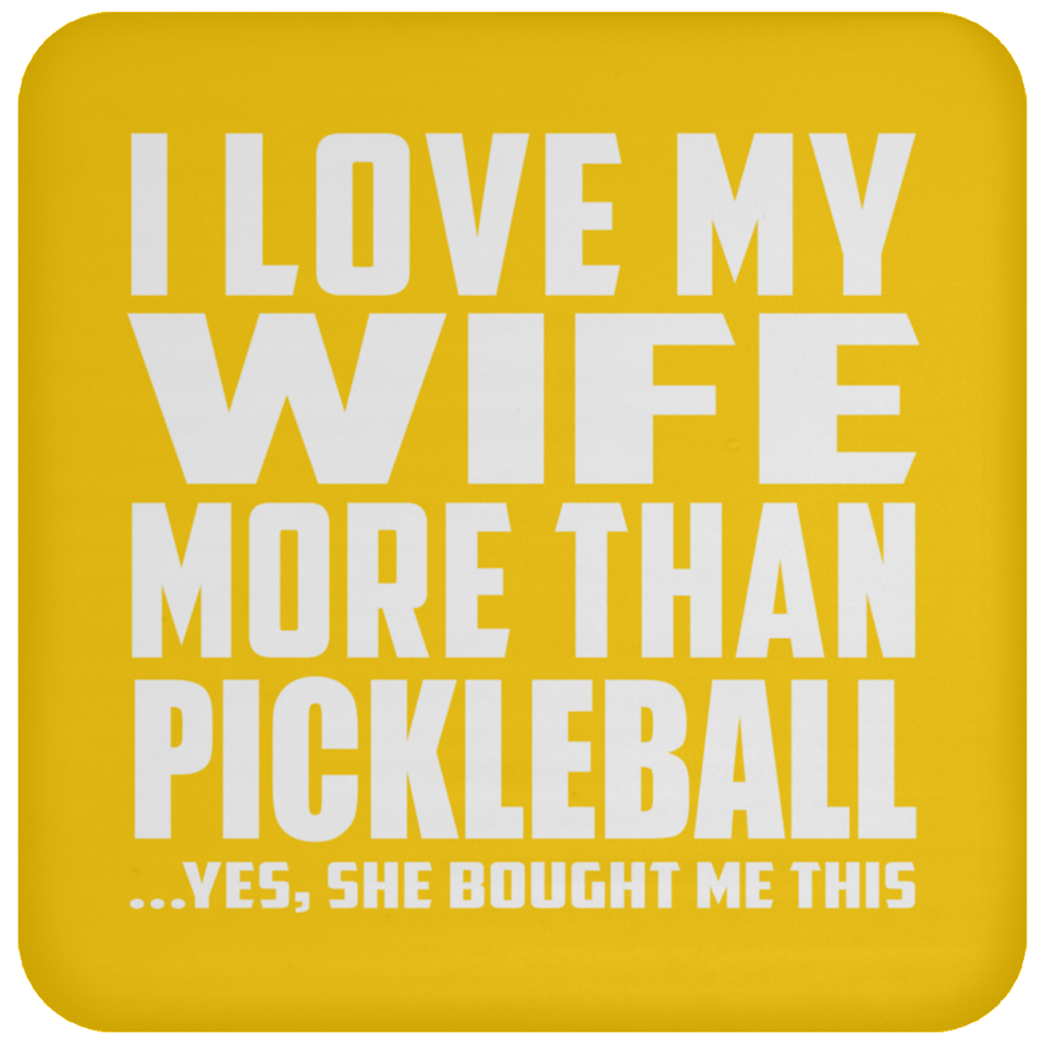 I Love My Wife More Than Pickleball - Drink Coaster