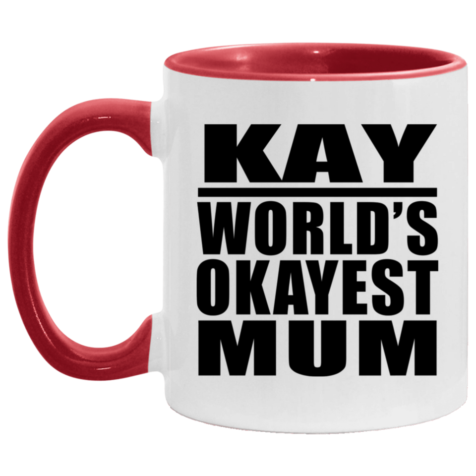 Kay World's Okayest Mum - 11oz Accent Mug Red