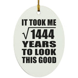 38th Birthday Took Square Root of 1444 Years To Look Good - Oval Ornament