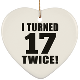 34th Birthday I Turned 17 Twice - Heart Ornament