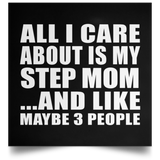 All I Care About Is My Step Mom - Poster Square