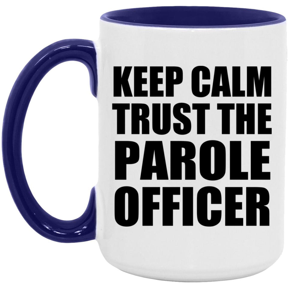 Keep Calm and Trust The Parole Officer - 15oz Accent Mug Purple