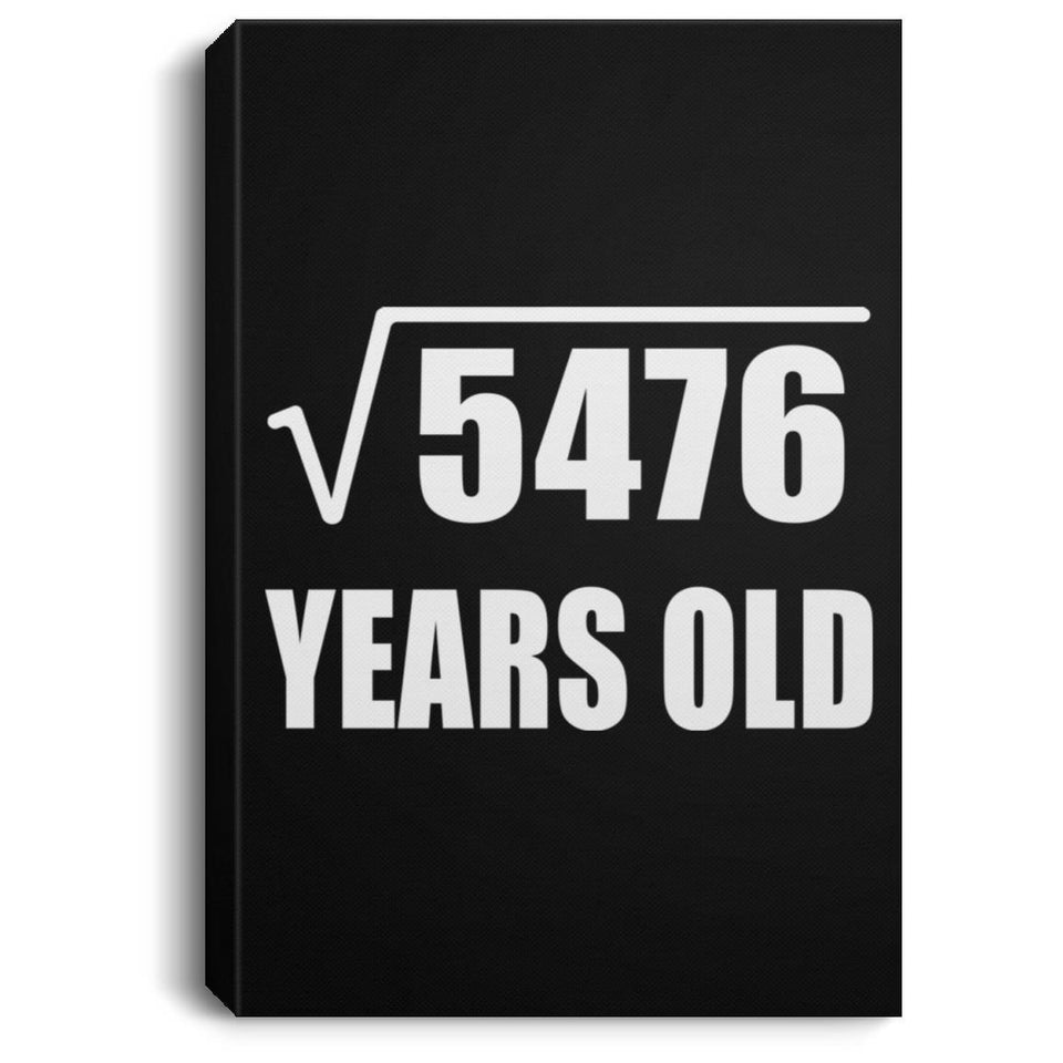 74th Birthday Square Root of 5476 Years Old - Canvas Portrait