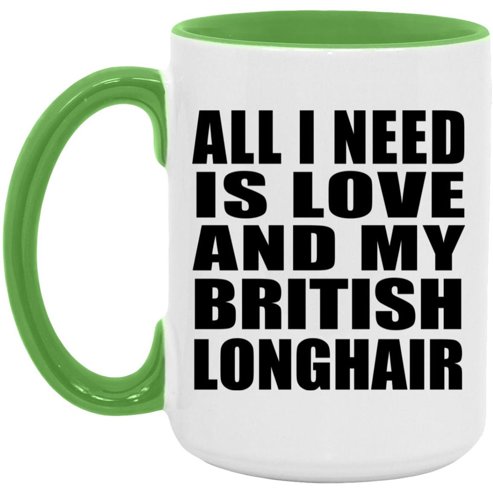 All I Need Is Love And My British Longhair - 15oz Accent Mug Green