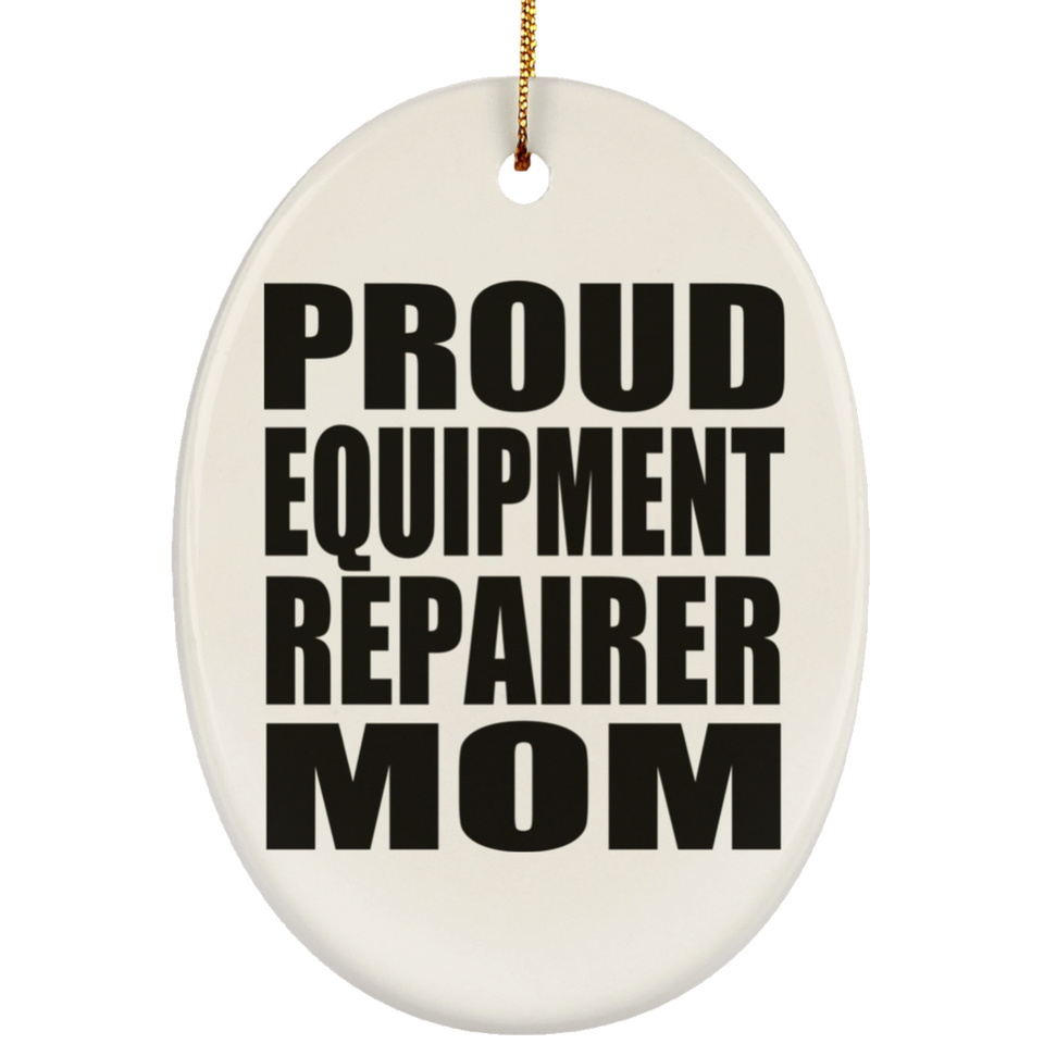 Proud Equipment Repairer Mom - Oval Ornament