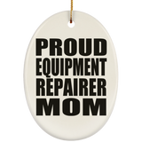 Proud Equipment Repairer Mom - Oval Ornament