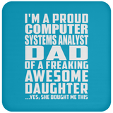 Proud Computer Systems Analyst Dad Of Awesome Daughter - Drink Coaster