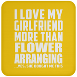 I Love My Girlfriend More Than Flower Arranging - Drink Coaster