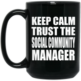 Keep Calm and Trust The Social Community Manager - 15oz Coffee Mug Black