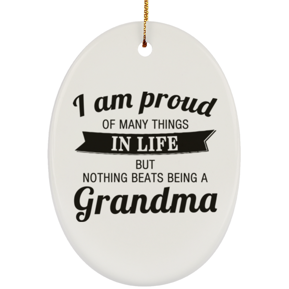 Proud of Many Things In Life, Nothing Beats Being a Grandma - Oval Ornament