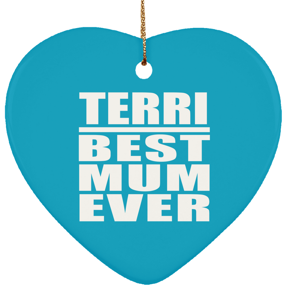 Terri Best Mum Ever - Heart Ornament