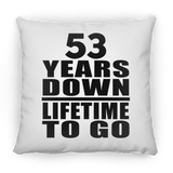 53rd Anniversary 53 Years Down Lifetime To Go - Throw Pillow