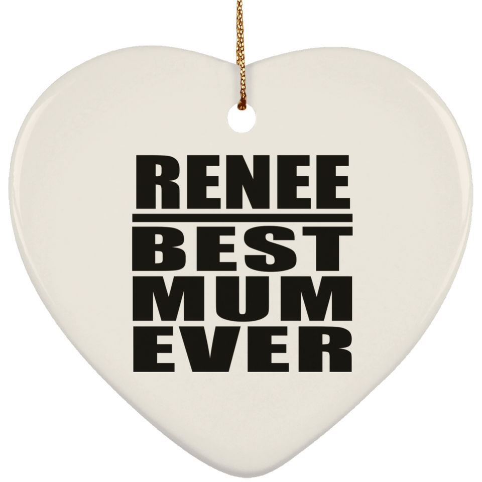 Renee Best Mum Ever - Heart Ornament