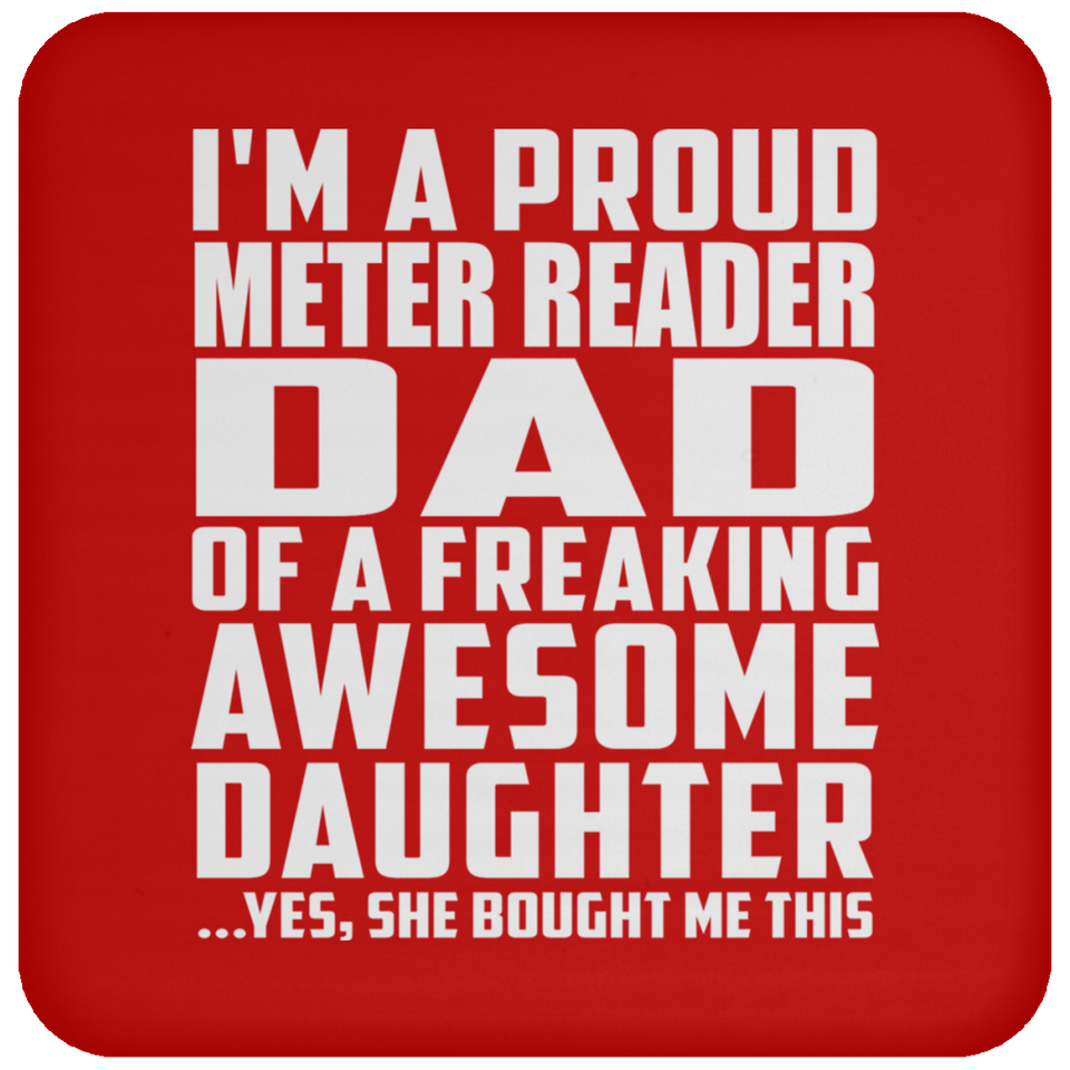 Proud Meter Reader Dad Of Awesome Daughter - Drink Coaster