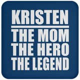 Kristen The Mom The Hero The Legend - Drink Coaster